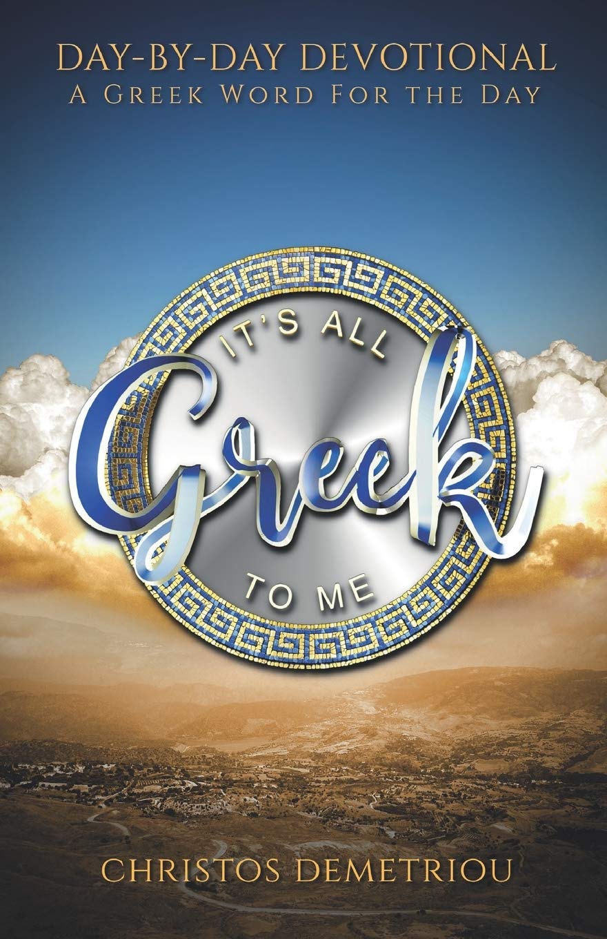 It's All Greek To Me: Day-by-Day Devotional by Christos Demetriou